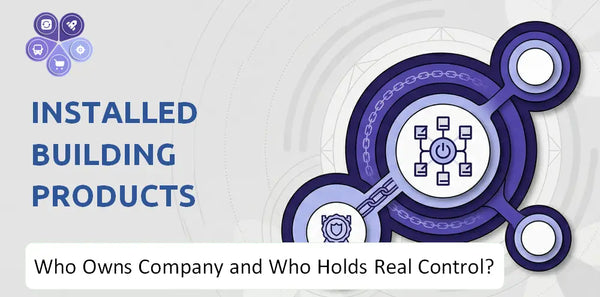 Who Owns Installed Building Products Company and Who Holds Real Control?
