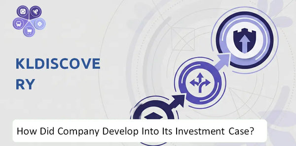 How Did KLDiscovery Company Develop Into Its Current Investment Case?