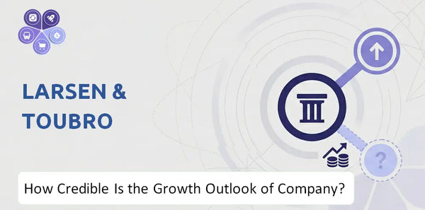 How Credible Is the Growth Outlook of Larsen & Toubro Company?