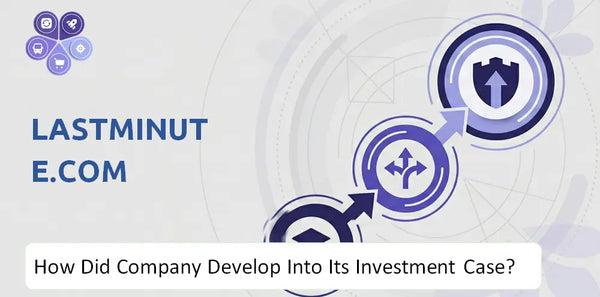How Did lastminute.com Company Develop Into Its Current Investment Case?