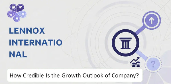 How Credible Is the Growth Outlook of Lennox International Company?