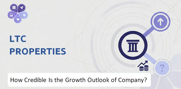 How Credible Is the Growth Outlook of LTC Properties Company?