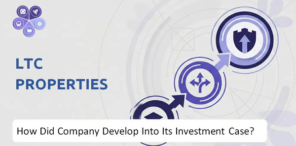 How Did LTC Properties Company Develop Into Its Current Investment Case?