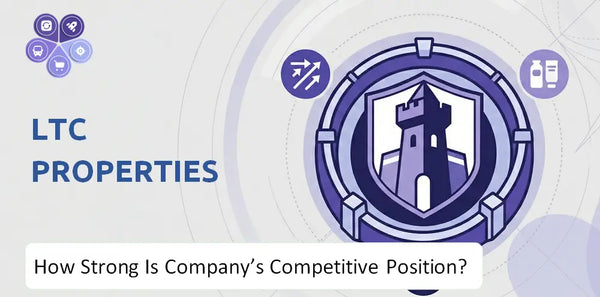 How Strong Is LTC Properties Company's Competitive Position?