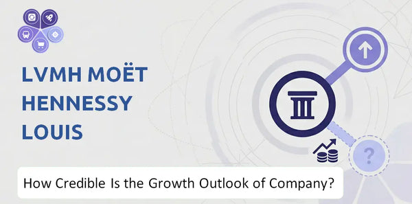 How Credible Is the Growth Outlook of LVMH Moët Hennessy Louis Vuitton Company?
