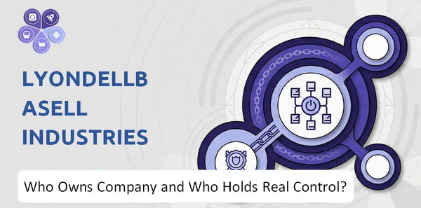 Who Owns LyondellBasell Industries Company and Who Holds Real Control?