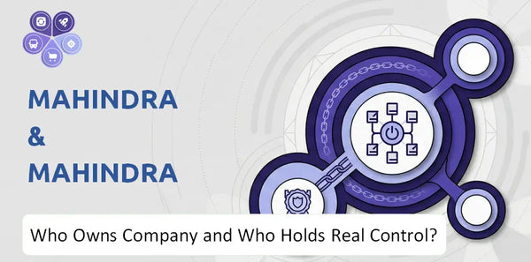 Who Owns Mahindra & Mahindra Company and Who Holds Real Control?