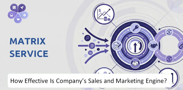 How Effective Is Matrix Service Company's Sales and Marketing Engine?
