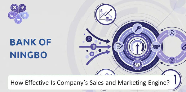 How Effective Is Bank of Ningbo Company's Sales and Marketing Engine?