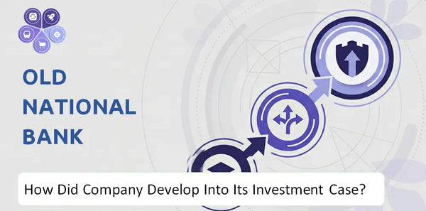 How Did Old National Bank Company Develop Into Its Current Investment Case?