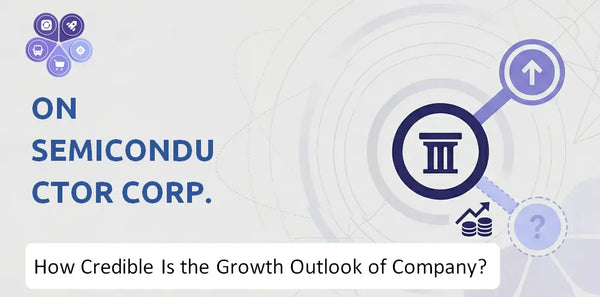 How Credible Is the Growth Outlook of ON Semiconductor Corp. Company?