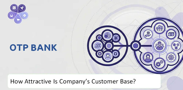 How Attractive Is OTP Bank Company's Customer Base and Target Market?