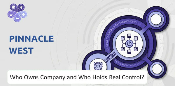 Who Owns Pinnacle West Company and Who Holds Real Control?