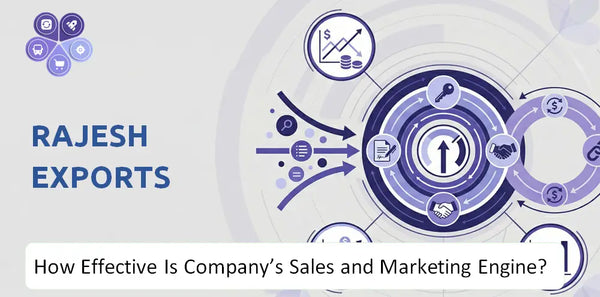 How Effective Is Rajesh Exports Company's Sales and Marketing Engine?