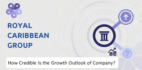 How Credible Is the Growth Outlook of Royal Caribbean Group Company?