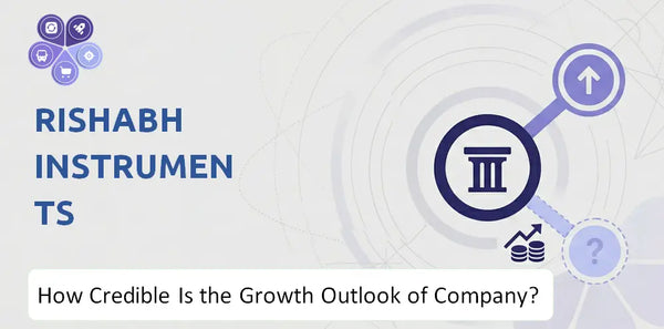 How Credible Is the Growth Outlook of Rishabh Instruments Company?