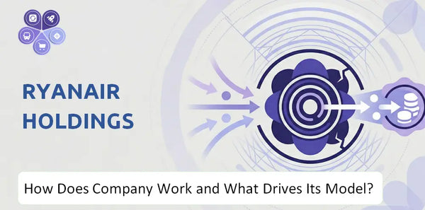 How Does Ryanair Holdings Company Work and What Drives Its Business Model?