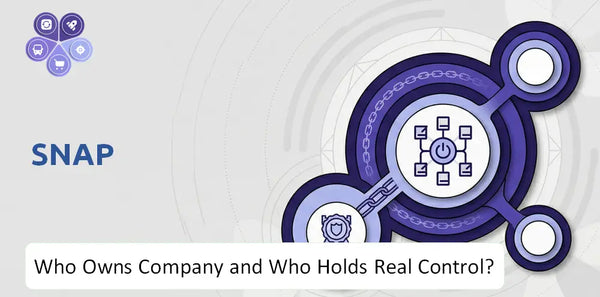 Who Owns Snap Company and Who Holds Real Control?