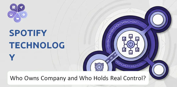 Who Owns Spotify Technology Company and Who Holds Real Control?
