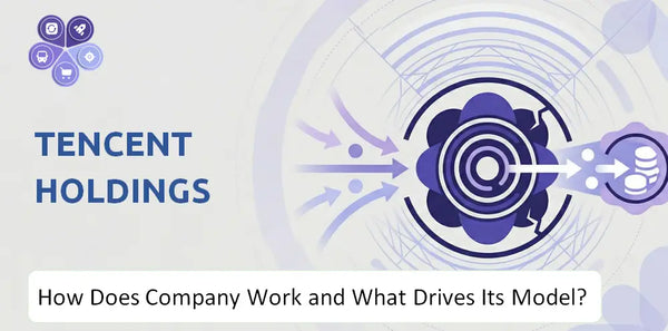 How Does Tencent Holdings Company Work and What Drives Its Business Model?