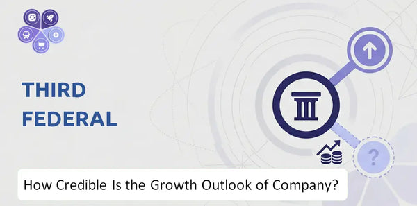 How Credible Is the Growth Outlook of Third Federal Company?