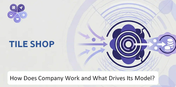 How Does Tile Shop Company Work and What Drives Its Business Model?