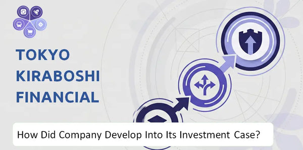 How Did Tokyo Kiraboshi Financial Group Company Develop Into Its Current Investment Case?