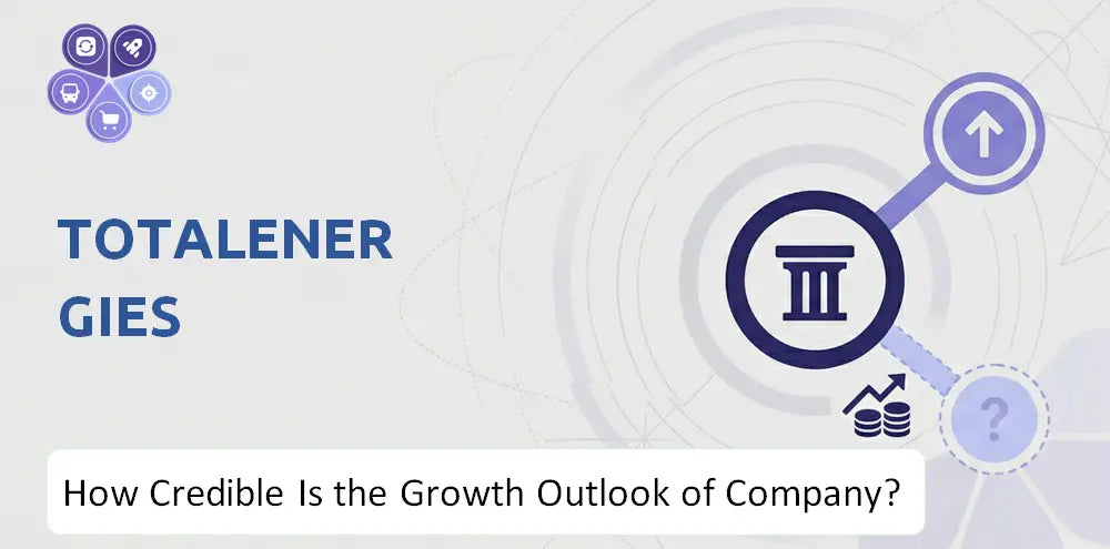 Totalenergies Company Growth Outlook Analysis