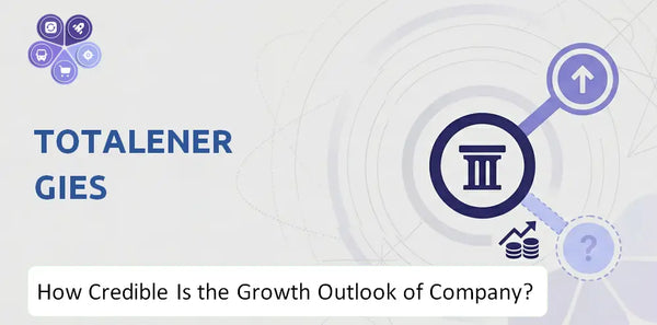 How Credible Is the Growth Outlook of TotalEnergies Company?