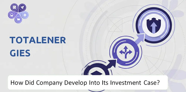 How Did TotalEnergies Company Develop Into Its Current Investment Case?