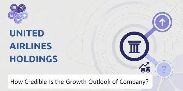 How Credible Is the Growth Outlook of United Airlines Holdings Company?