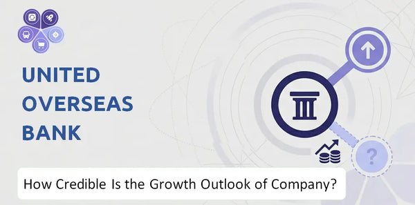 How Credible Is the Growth Outlook of United Overseas Bank Company?