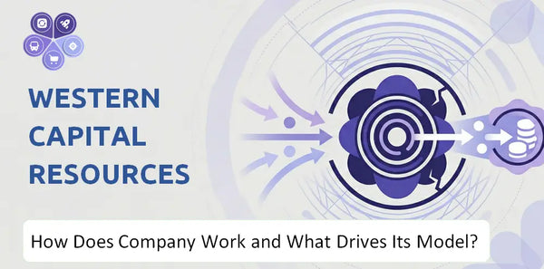 How Does Western Capital Resources Company Work and What Drives Its Business Model?