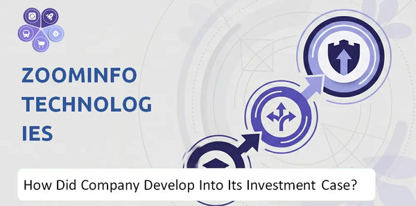 How Did ZoomInfo Technologies Company Develop Into Its Current Investment Case?